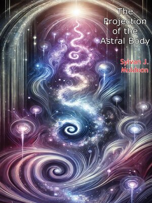 cover image of The Projection of the Astral Body